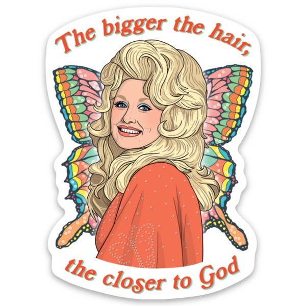 Dolly Parton Bigger The Hair Die Cut Sticker