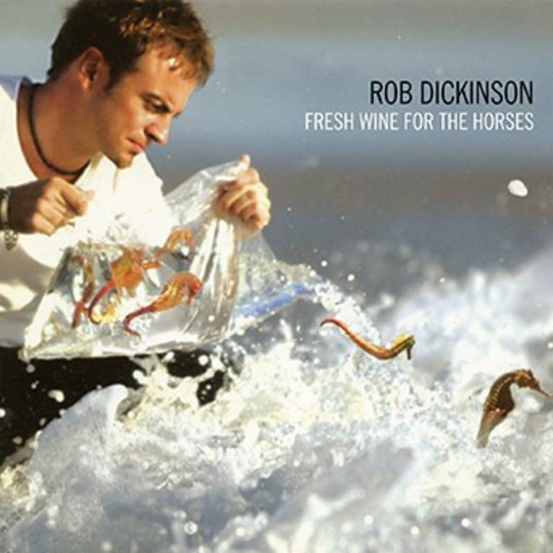 Rob Dickinson - Fresh Wine for the Horses (RSDBF21)