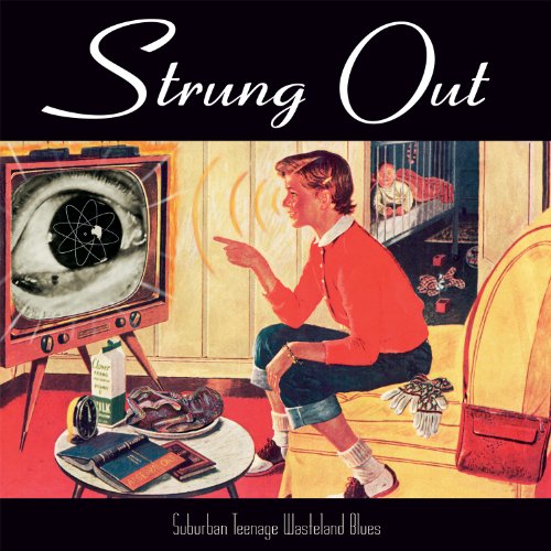 Strung Out - Suburban Teenage Wasteland Blues