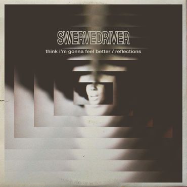 Swervedriver - Think I'm Gonna Feel Better 12" (RSD2019)